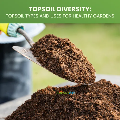 Topsoil Diversity: Topsoil Types and Uses for Healthy